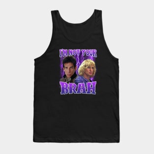 I'm not your brah Zoolander Classic Tank Top